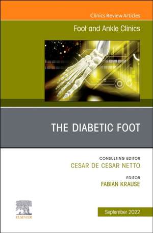 The Diabetic Foot, An issue of Foot and Ankle Clinics of North America de Fabian Krause