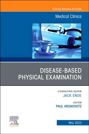 Diseases and the Physical Examination, An Issue of Medical Clinics of North America de Paul Aronowitz