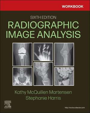 Workbook for Radiographic Image Analysis de Kathy McQuillen Martensen