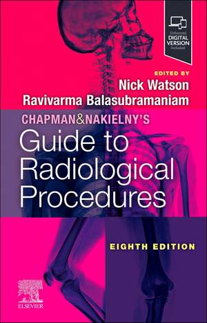 Chapman & Nakielny's Guide to Radiological Procedures de Ravivarma Balasubramaniam