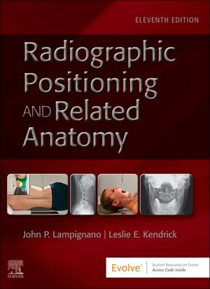 Textbook of Radiographic Positioning and Related Anatomy de John Lampignano