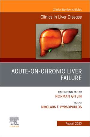 Acute-on-Chronic Liver Failure, An Issue of Clinics in Liver Disease de Nikolaos T. Pyrsopoulos