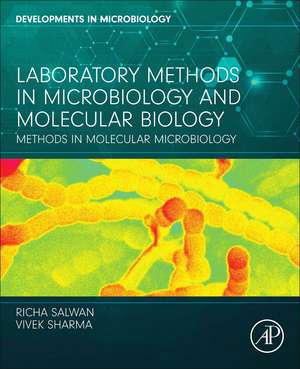 Laboratory Methods in Microbiology and Molecular Biology: Methods in Molecular Microbiology de Richa Salwan