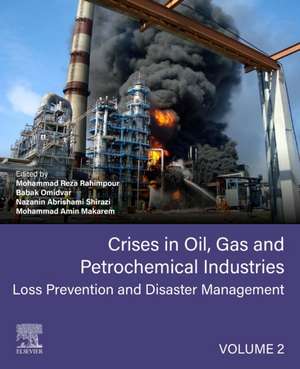 Crises in Oil, Gas and Petrochemical Industries: Loss Prevention and Disaster Management de Mohammad Reza Rahimpour