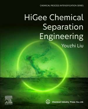 HiGee Chemical Separation Engineering de Youzhi Liu