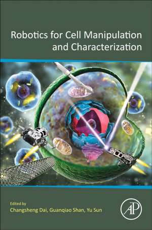 Robotics for Cell Manipulation and Characterization de Changsheng Dai