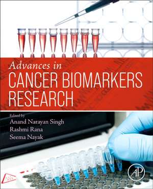 Advances in Cancer Biomarkers Research de Anand Narayan Singh