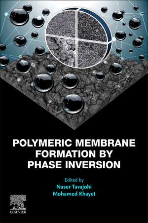 Polymeric Membrane Formation by Phase Inversion de Naser Tavajohi