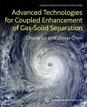 Advanced Technologies for Coupled Enhancement of Gas-Solid Separation de Chunxi Lu