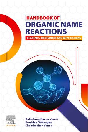 Handbook of Organic Name Reactions: Reagents, Mechanism and Applications de Dakeshwar Kumar Verma