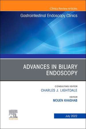 Advances in Biliary Endoscopy, An Issue of Gastrointestinal Endoscopy Clinics de Mouen Khashab