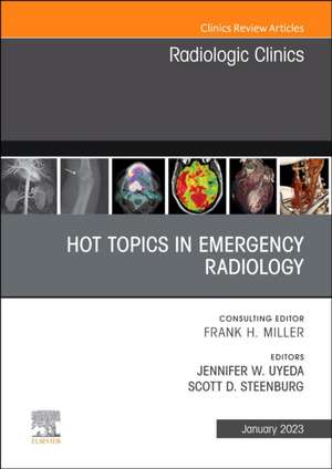 Hot Topics in Emergency Radiology, An Issue of Radiologic Clinics of North America de Jennifer W. Uyeda