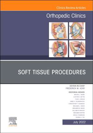 Soft Tissue Procedures, An Issue of Orthopedic Clinics de Frederick M. Azar