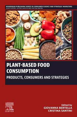 Plant-Based Food Consumption: Products, Consumers and Strategies de Giovanna Bertella