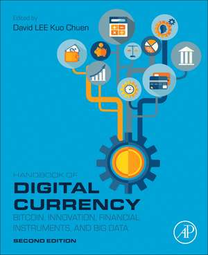 Handbook of Digital Currency: Bitcoin, Innovation, Financial Instruments, and Big Data de David Lee Kuo Chuen