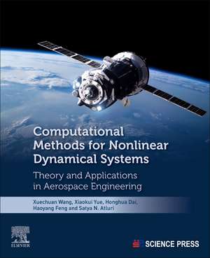 Computational Methods for Nonlinear Dynamical Systems: Theory and Applications in Aerospace Engineering de Xuechuan Wang