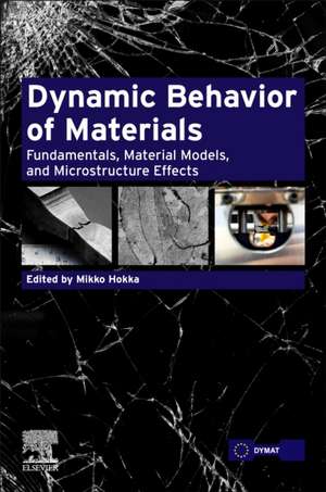 Dynamic Behavior of Materials: Fundamentals, Material Models, and Microstructure Effects de Mikko Hokka