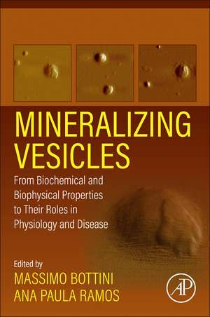 Mineralizing Vesicles: From Biochemical and Biophysical Properties to Their Roles in Physiology and Disease de Massimo Bottini