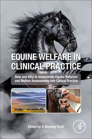 Equine Welfare in Clinical Practice de Virginia Wensley Koch