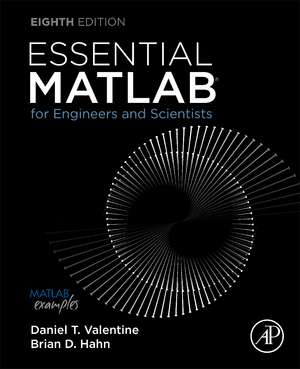 Essential MATLAB for Engineers and Scientists de Daniel T. Valentine