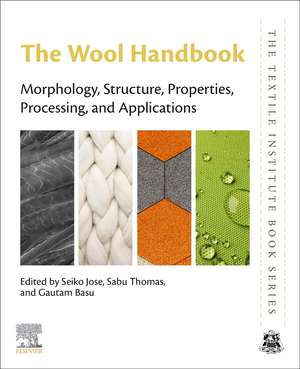 The Wool Handbook: Morphology, Structure, Properties, Processing, and Applications de Seiko Jose