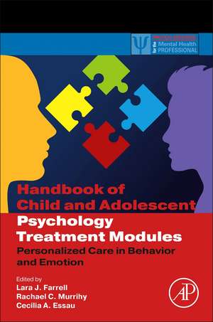 Handbook of Child and Adolescent Psychology Treatment Modules: Personalized Care in Behavior and Emotion de Lara Jean Farrell