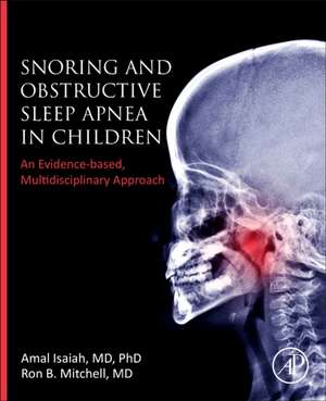 Snoring and Obstructive Sleep Apnea in Children: An Evidence-Based, Multidisciplinary Approach de Amal Isaiah