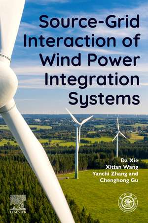 Source-Grid Interaction of Wind Power Integration Systems de Da Xie