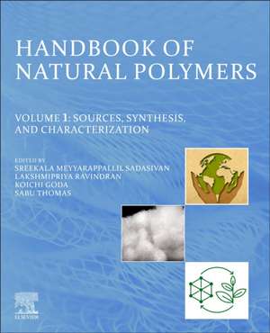 Handbook of Natural Polymers, Volume 1: Sources, Synthesis, and Characterization de M.S. Sreekala