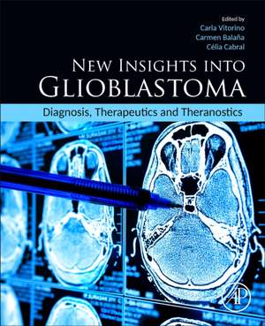 New Insights into Glioblastoma: Diagnosis, Therapeutics and Theranostics de Carla Vitorino