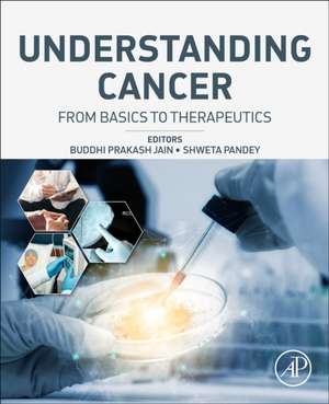 Understanding Cancer: From Basics to Therapeutics de Buddhi Prakash Jain