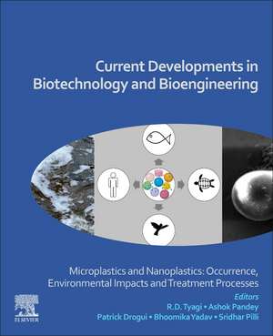 Current Developments in Biotechnology and Bioengineering: Microplastics and Nanoplastics: Occurrence, Environmental Impacts and Treatment Processes de R. D. Tyagi