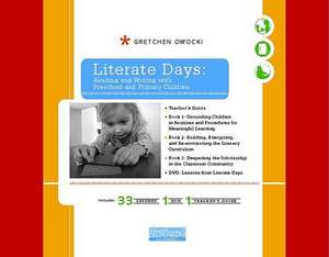 Literate Days: Reading and Writing with Preschool and Primary Children de Gretchen Owocki