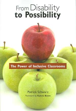 From Disability to Possibility: The Power of Inclusive Classrooms de Patrick Schwarz