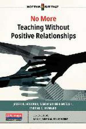 No More Teaching Without Positive Relationships de M Colleen Cruz