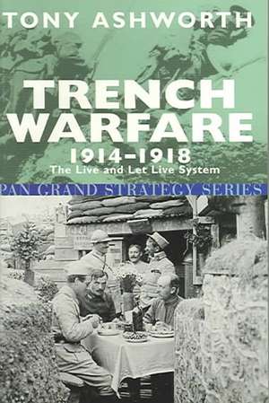 Trench Warfare 1914-18: A Liverpudlian Love Affair de Tony Ashworth