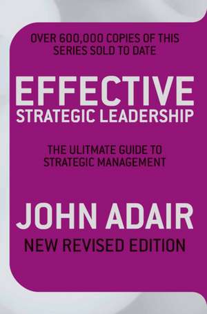 Effective Strategic Leadership de John Adair