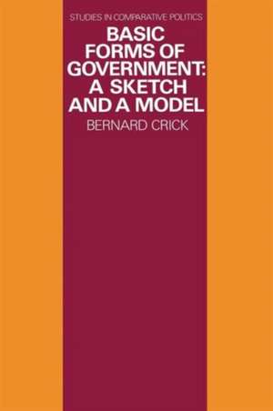 Basic Forms of Government: A Sketch and a Model de Bernard Crick