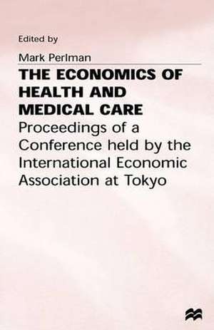 The Economics of Health and Medical Care de M. Perlman