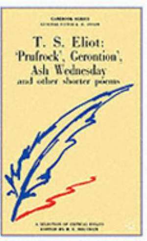 T.S.Eliot: Prufrock, Gerontion, Ash Wednesday and other Shorter Poems de Brian C. Southam