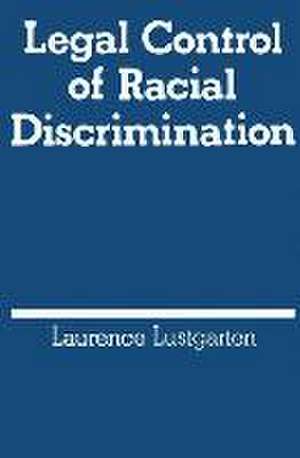 Legal Control of Racial Discrimination de Laurence Lustgarten