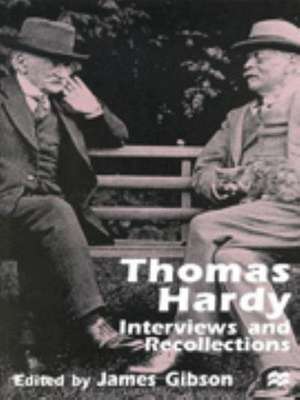 Thomas Hardy: Interviews and Recollections de James Gibson