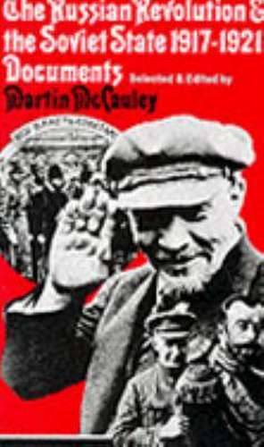 The Russian Revolution and the Soviet State 1917–1921: Documents de Martin McCauley