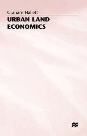 Urban Land Economics: Principles and Policy de Graham Hallett