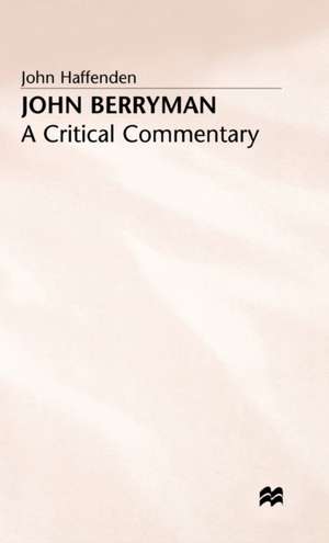 John Berryman: A Critical Commentary de John Haffenden