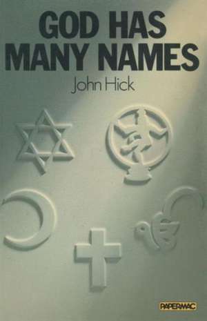 God has Many Names: Britain’s New Religious Pluralism de John Hick