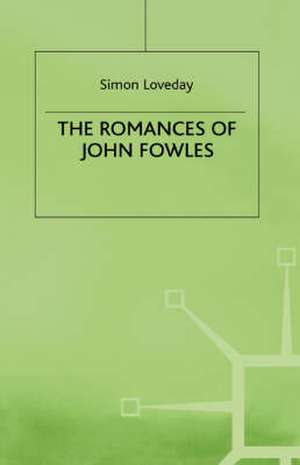 The Romances of John Fowles de Simon Loveday