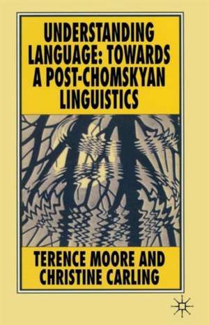 Understanding Language: Towards a Post-Chomskyan Linguistics de Terence Moore