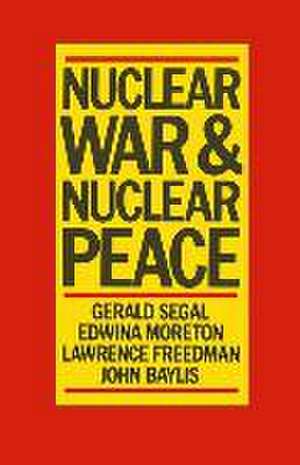 Nuclear War and Nuclear Peace de Gerald Segal