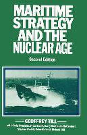 Maritime Strategy and the Nuclear Age de Geoffrey Till